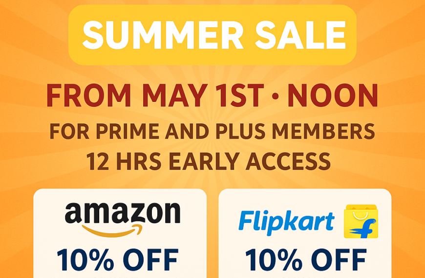 Amazon & Flipkart Summer Sale 2025 Starts May 1st – Big Discounts, Early Access & Bank Offers!