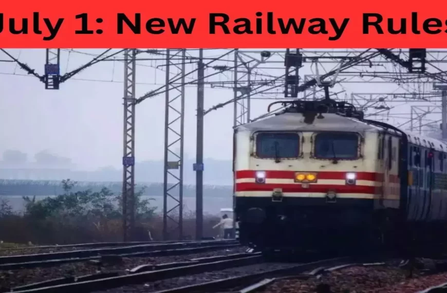 🚆New Rules, Smarter Travel: Railways Revamps Booking from July 1