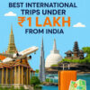 🌏💸 Budget-Friendly International Trips Under ₹1 Lakh