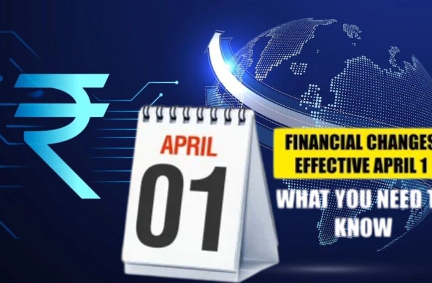 10 Key Financial Changes from 1 April 2026 That Will Directly Impact Your Finances